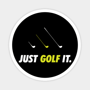 Just Golf It. Magnet